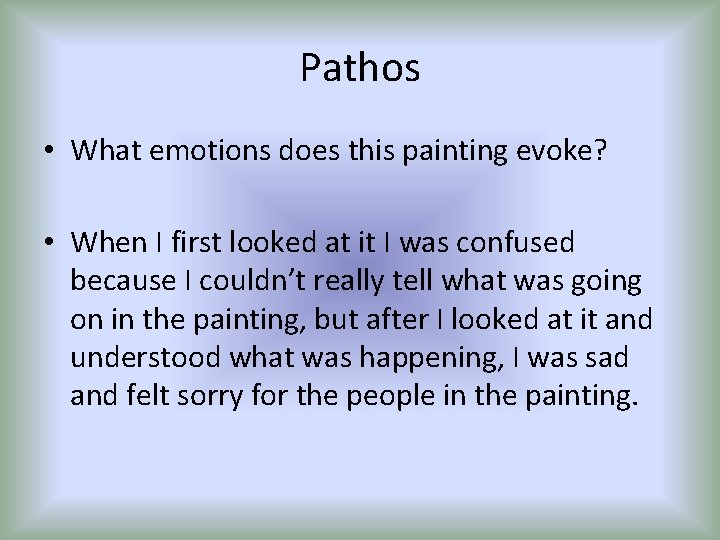 Pathos • What emotions does this painting evoke? • When I first looked at