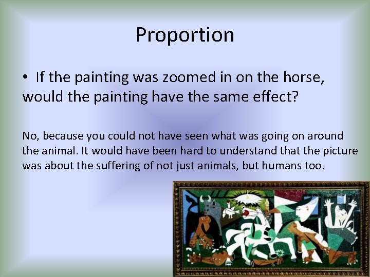 Proportion • If the painting was zoomed in on the horse, would the painting