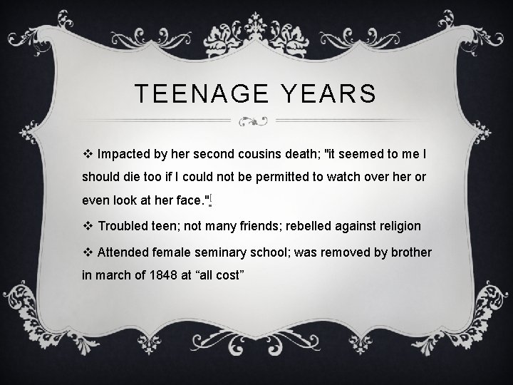 TEENAGE YEARS v Impacted by her second cousins death; "it seemed to me I