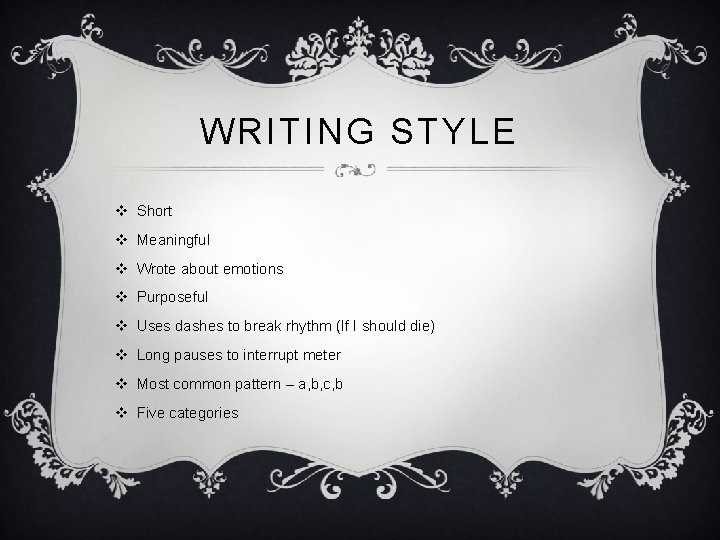 WRITING STYLE v Short v Meaningful v Wrote about emotions v Purposeful v Uses