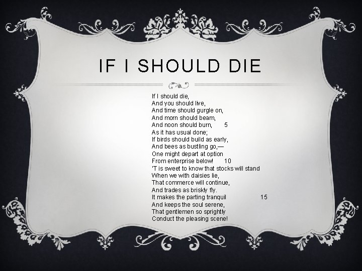 IF I SHOULD DIE If I should die, And you should live, And time