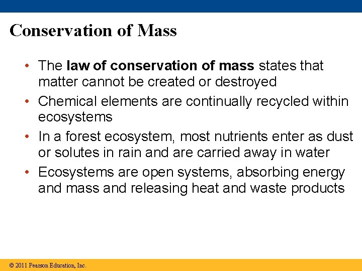 Conservation of Mass • The law of conservation of mass states that matter cannot