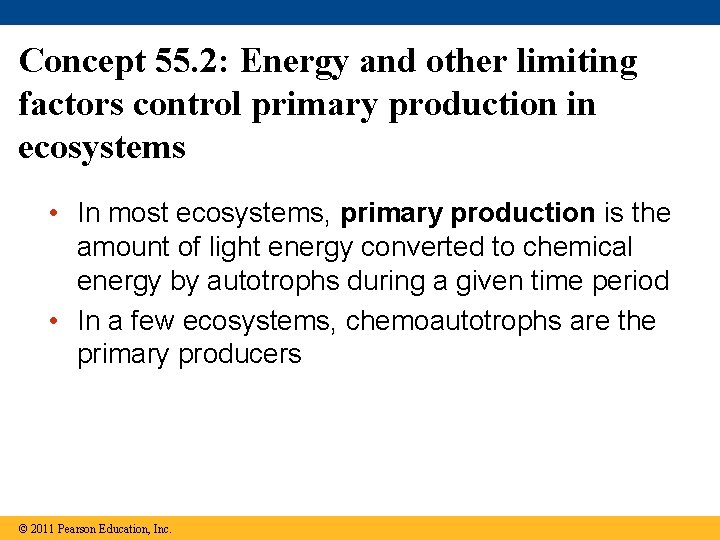 Concept 55. 2: Energy and other limiting factors control primary production in ecosystems •