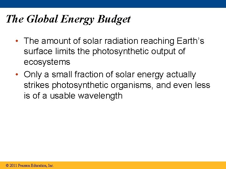 The Global Energy Budget • The amount of solar radiation reaching Earth’s surface limits