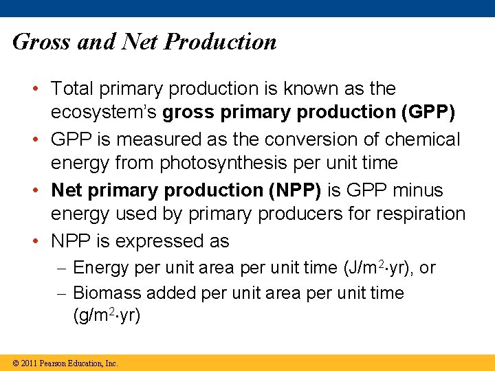 Gross and Net Production • Total primary production is known as the ecosystem’s gross