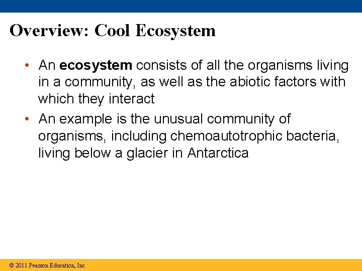 Overview: Cool Ecosystem • An ecosystem consists of all the organisms living in a