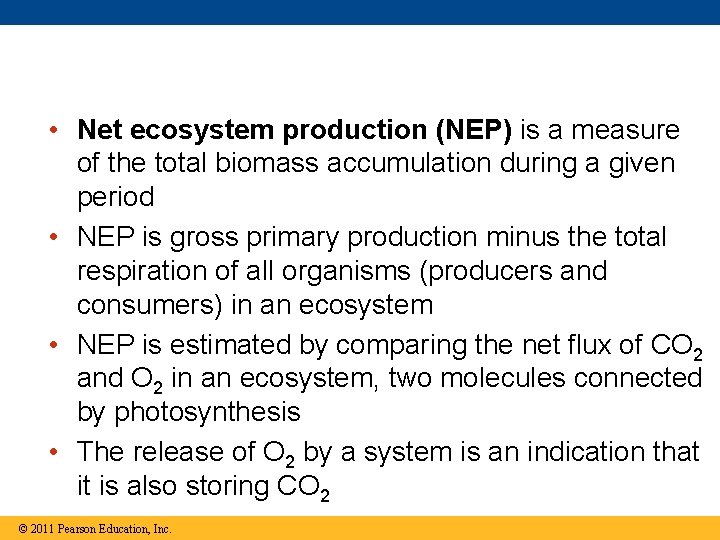  • Net ecosystem production (NEP) is a measure of the total biomass accumulation