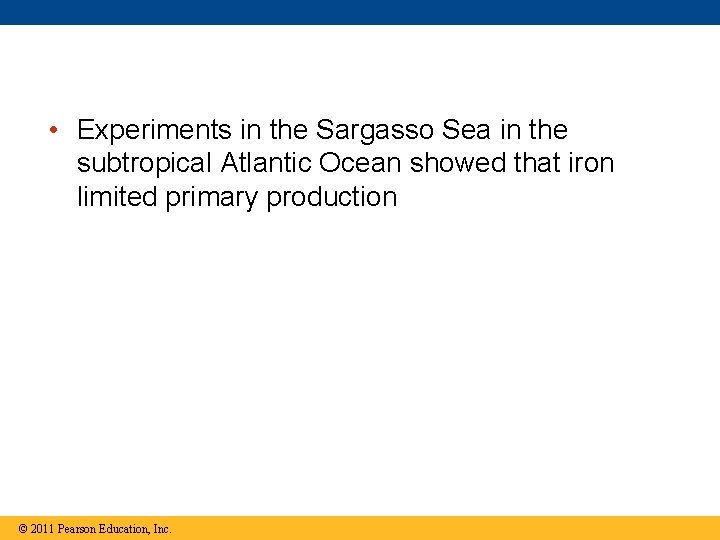  • Experiments in the Sargasso Sea in the subtropical Atlantic Ocean showed that