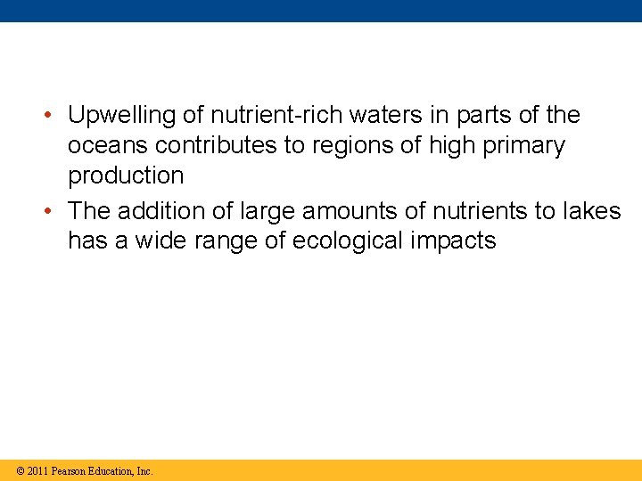  • Upwelling of nutrient-rich waters in parts of the oceans contributes to regions