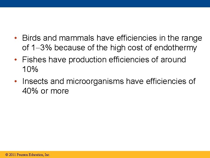  • Birds and mammals have efficiencies in the range of 1 3% because