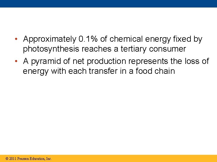  • Approximately 0. 1% of chemical energy fixed by photosynthesis reaches a tertiary