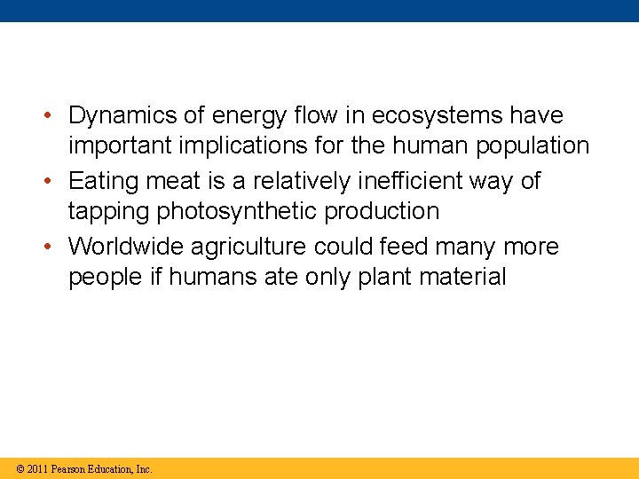  • Dynamics of energy flow in ecosystems have important implications for the human