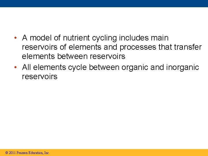  • A model of nutrient cycling includes main reservoirs of elements and processes