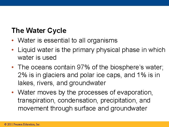 The Water Cycle • Water is essential to all organisms • Liquid water is