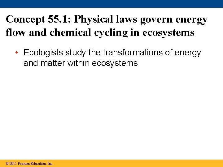 Concept 55. 1: Physical laws govern energy flow and chemical cycling in ecosystems •