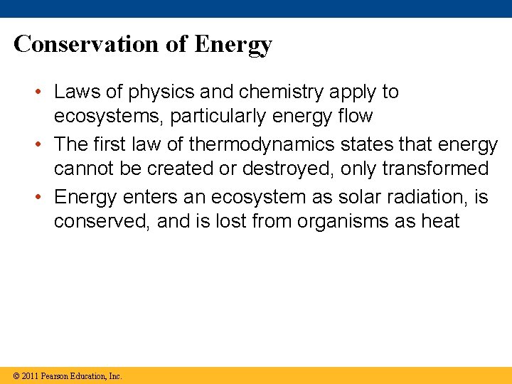 Conservation of Energy • Laws of physics and chemistry apply to ecosystems, particularly energy