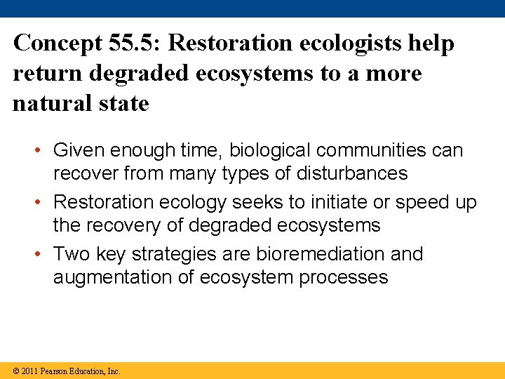 Concept 55. 5: Restoration ecologists help return degraded ecosystems to a more natural state