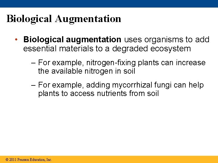 Biological Augmentation • Biological augmentation uses organisms to add essential materials to a degraded