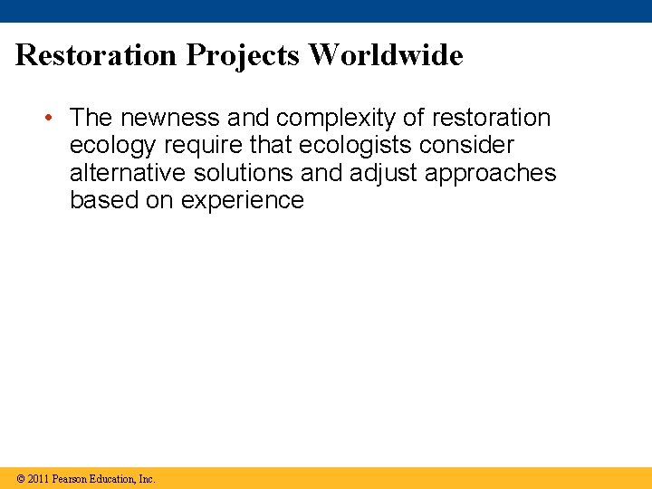 Restoration Projects Worldwide • The newness and complexity of restoration ecology require that ecologists