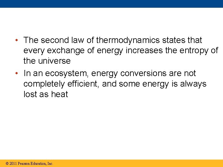  • The second law of thermodynamics states that every exchange of energy increases