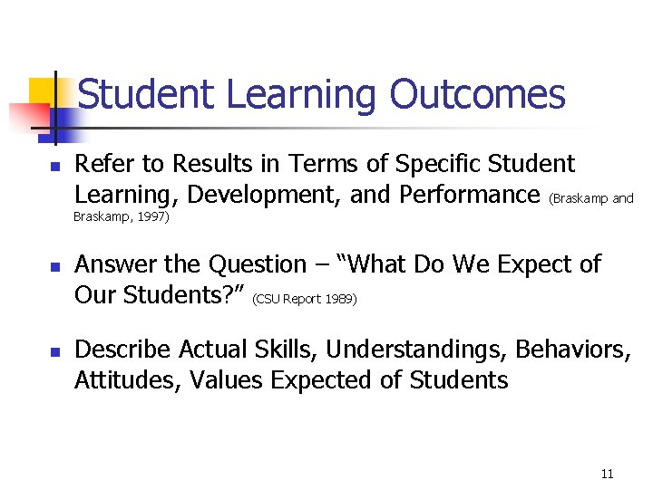 Student Learning Outcomes n Refer to Results in Terms of Specific Student Learning, Development,