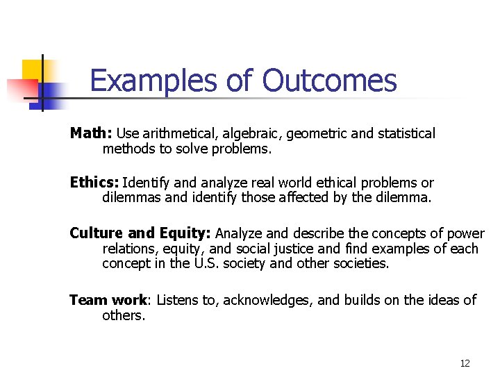 Examples of Outcomes Math: Use arithmetical, algebraic, geometric and statistical methods to solve problems.