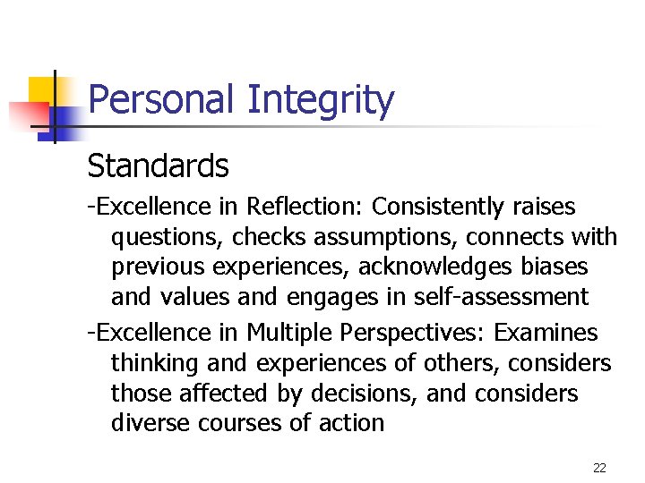Personal Integrity Standards -Excellence in Reflection: Consistently raises questions, checks assumptions, connects with previous