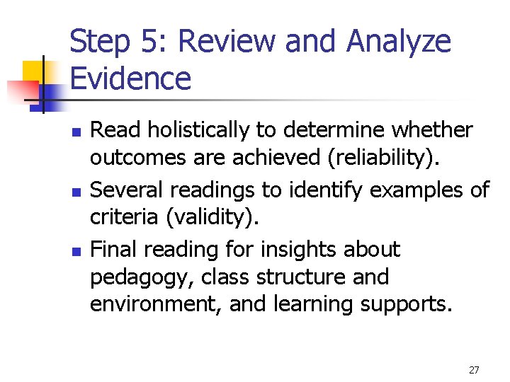 Step 5: Review and Analyze Evidence n n n Read holistically to determine whether