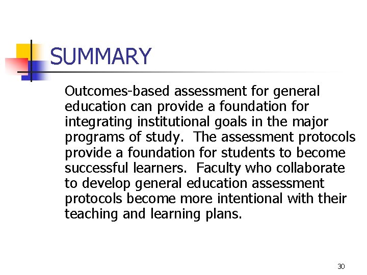 SUMMARY Outcomes-based assessment for general education can provide a foundation for integrating institutional goals