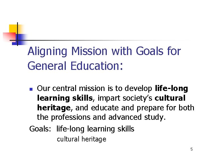 Aligning Mission with Goals for General Education: Our central mission is to develop life-long