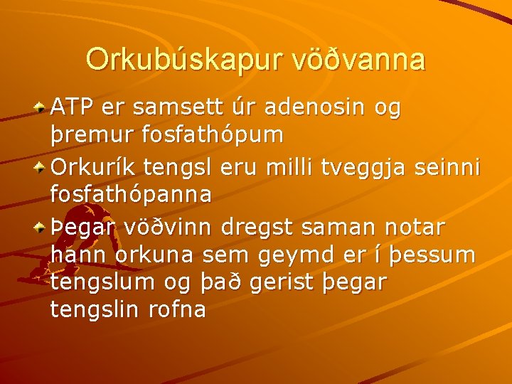 Orkubúskapur vöðvanna ATP er samsett úr adenosin og þremur fosfathópum Orkurík tengsl eru milli