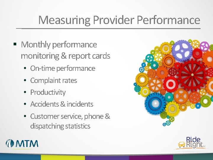 Measuring Provider Performance § Monthly performance monitoring & report cards • • • On-time