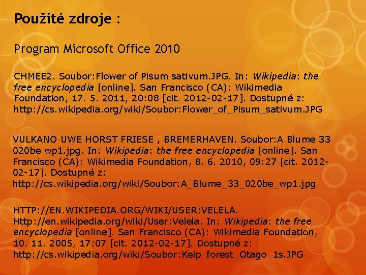 Použité zdroje : Program Microsoft Office 2010 CHMEE 2. Soubor: Flower of Pisum sativum.
