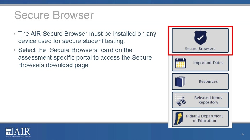 Secure Browser • The AIR Secure Browser must be installed on any device used