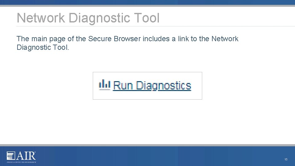 Network Diagnostic Tool The main page of the Secure Browser includes a link to