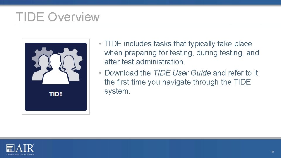 TIDE Overview • TIDE includes tasks that typically take place when preparing for testing,