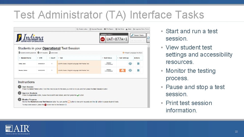 Test Administrator (TA) Interface Tasks • Start and run a test session. • View