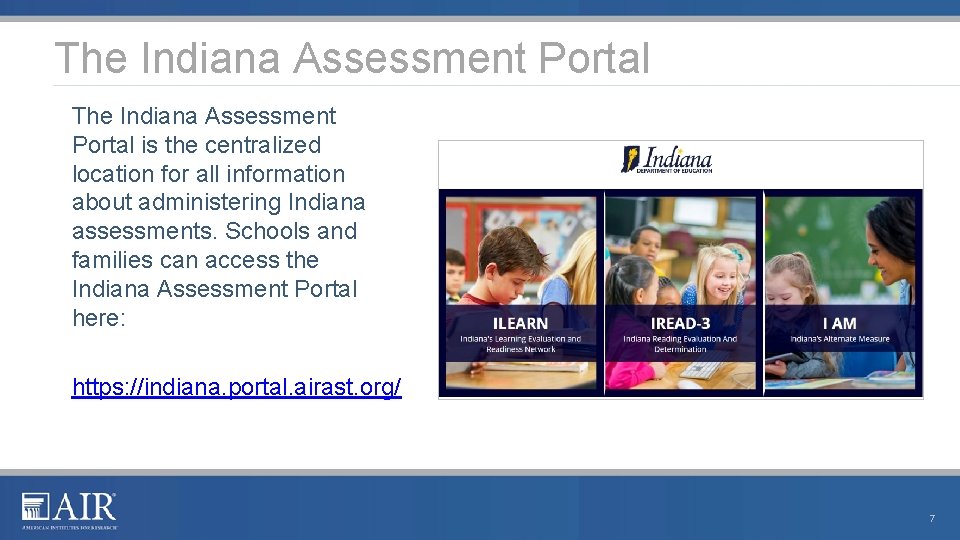 The Indiana Assessment Portal is the centralized location for all information about administering Indiana