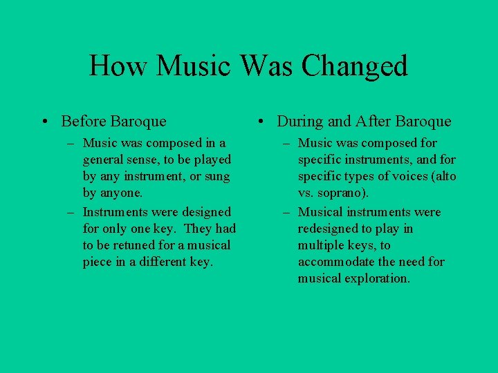 How Music Was Changed • Before Baroque – Music was composed in a general