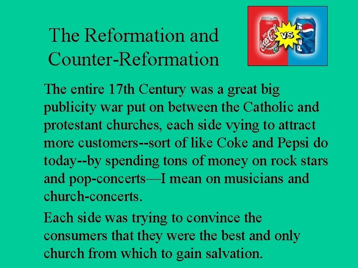 The Reformation and Counter-Reformation The entire 17 th Century was a great big publicity
