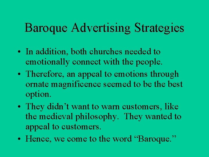 Baroque Advertising Strategies • In addition, both churches needed to emotionally connect with the