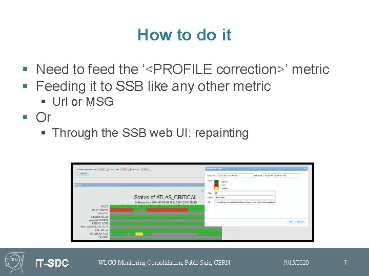 How to do it § Need to feed the ‘<PROFILE correction>’ metric § Feeding