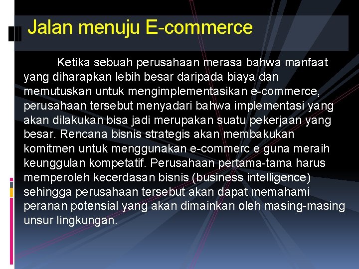 Jalan menuju E-commerce Ketika sebuah perusahaan merasa bahwa manfaat yang diharapkan lebih besar daripada