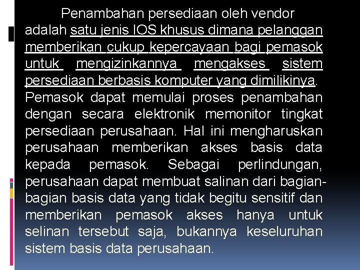 Penambahan persediaan oleh vendor adalah satu jenis IOS khusus dimana pelanggan memberikan cukup kepercayaan