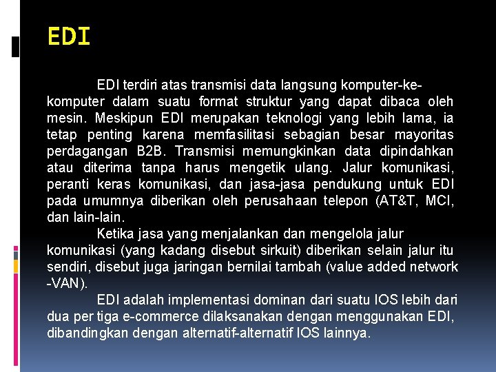 EDI terdiri atas transmisi data langsung komputer-kekomputer dalam suatu format struktur yang dapat dibaca