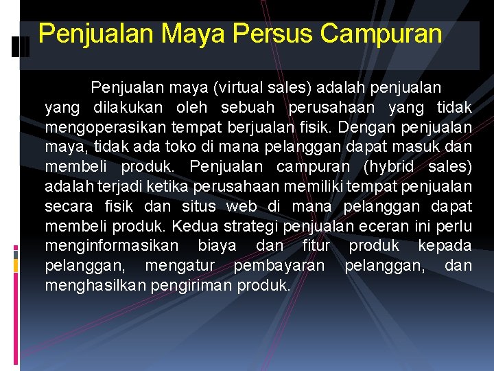 Penjualan Maya Persus Campuran Penjualan maya (virtual sales) adalah penjualan yang dilakukan oleh sebuah