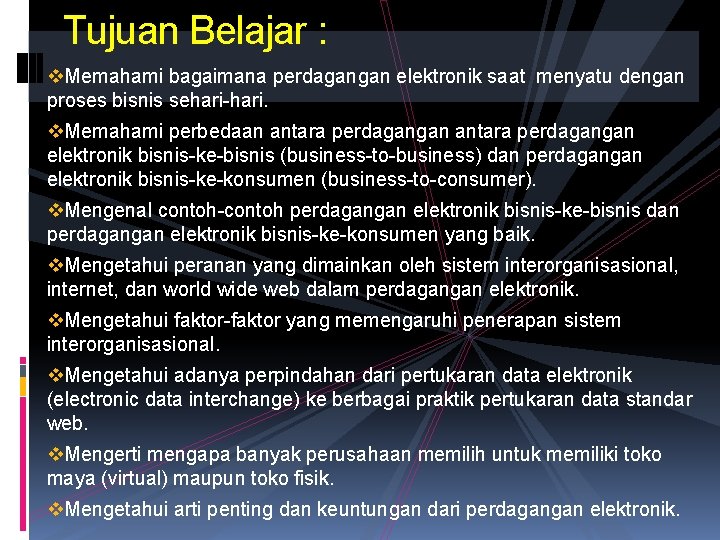 Tujuan Belajar : v. Memahami bagaimana perdagangan elektronik saat menyatu dengan proses bisnis sehari-hari.