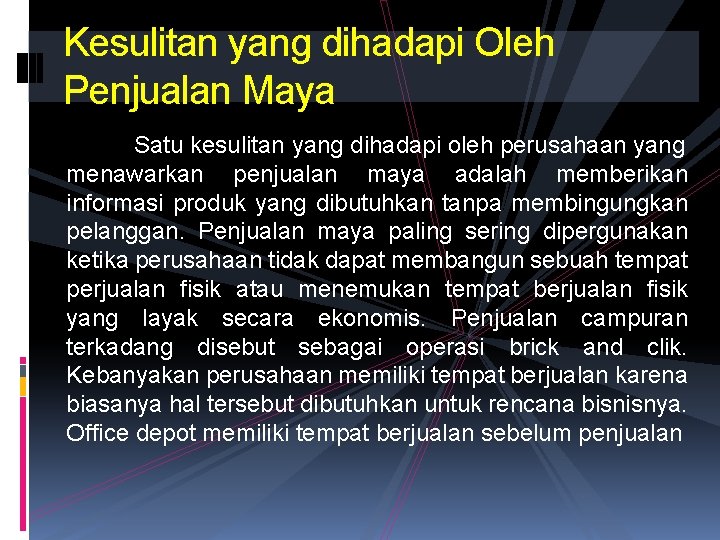 Kesulitan yang dihadapi Oleh Penjualan Maya Satu kesulitan yang dihadapi oleh perusahaan yang menawarkan