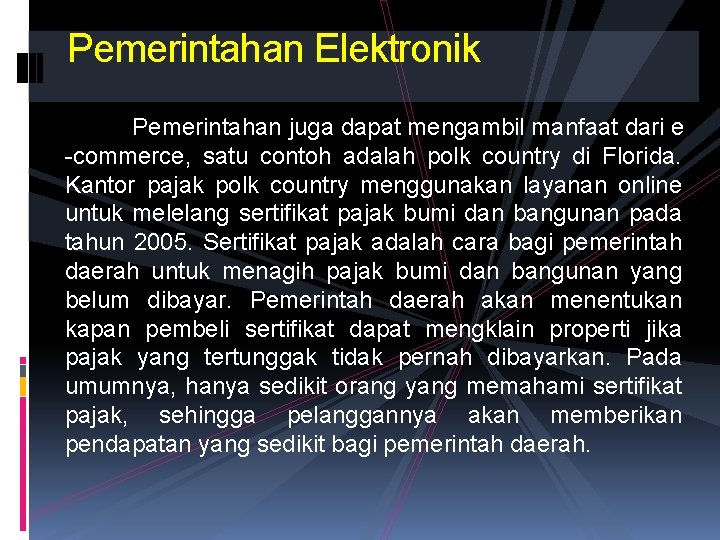 Pemerintahan Elektronik Pemerintahan juga dapat mengambil manfaat dari e -commerce, satu contoh adalah polk