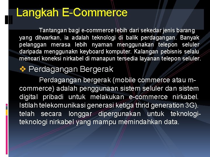 Langkah E-Commerce Tantangan bagi e-commerce lebih dari sekedar jenis barang yang ditwarkan, ia adalah